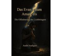Das Evangelium Amanuels: Die Offenbarung des Lichtbringers