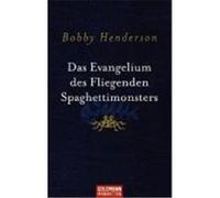 Das Evangelium des fliegenden Spaghettimonsters Henderson, Bobby (Auteur)