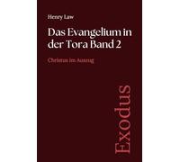 Das Evangelium in der Tora Band 2: Exodus: Christus im Auszug