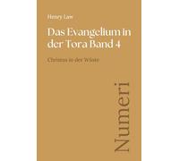 Das Evangelium in der Tora Band 4: Numeri: Christus in der Wüste