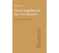 Das Evangelium in der Tora Band 4: Numeri: Christus in der Wüste
