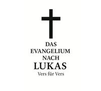 Das Evangelium nach Lukas, Vers für Vers