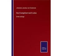 Das Evangelium nach LukasDritte Auflage - Johannes Jacobus von Oosterzee - BoD Third Party Titles - Livre en Anglais Johannes Jacobus von OosterzeeJohannes Jacobus von Oosterzee (Auteur)