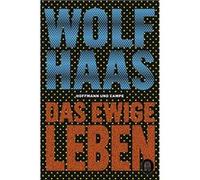 Das ewige Leben | Wolf Haas Wolf HaasWolf Haas (Auteur)