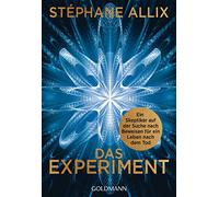 Das Experiment: Ein Skeptiker auf der Suche nach Beweisen für ein Leben nach dem Tod