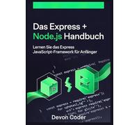Das Express + Node.js Handbuch - Lernen Sie das Express JavaScript-Framework für Anfänger