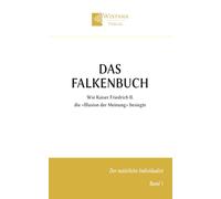 Das Falkenbuch: Wie Kaiser Friedrich II. die »Illusion der Meinung« besiegte
