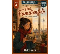 Das Familienfoto / The Family Photo (Sprachreise Die Berlin-Chroniken, Buch 4 ): A Bilingual German Reader for Beginners (A0-A1) Learn German - By Living a Story. Discover Family Secrets, Old Berlin