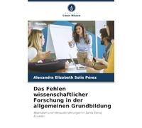 Das Fehlen wissenschaftlicher Forschung in der allgemeinen Grundbildung: Realitäten und Herausforderungen in Santa Elena, Ecuador