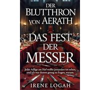 Das Fest der Messer: Jeder Adlige am Hof wollte jemanden tot sehen, und ich war dumm genug zu fragen, warum.