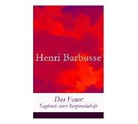 Das Feuer: Tagebuch Einer Korporalschaft