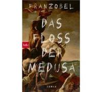 Das Floß der Medusa | Franzobel Franzobel (Auteur)