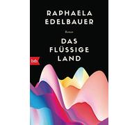 Das flüssige Land: Roman