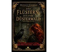 Das Flüstern aus dem Düsterwald.: Wo Nebel fällt, erwacht das Verdrängte. Spuren führen nicht zurück - sondern tiefer.
