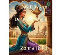 Das Flüstern der Dschinnkönigin: Ein Roman aus Tausendundeiner Magie