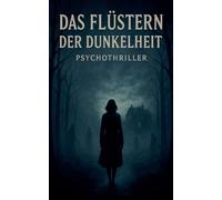 Das Flüstern der Dunkelheit: Psychothriller