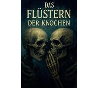 Das Flüstern der Knochen