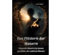 Das Flüstern der Mauern: Wenn die Mauern zu denen sprechen, die zuhören können