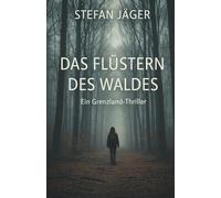 Das Flüstern des Waldes: Ein Grenzland-Thriller