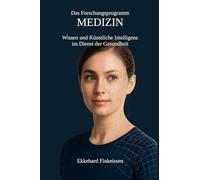 Das Forschungsprogramm MEDIZIN: Wissenschaft und Künstliche Intelligenz im Dienst der Gesundheit
