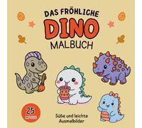 Das fröhliche Dino Malbuch: Niedliche Dinosaurier im Kawaii Stil für Kinder und Erwachsene - Liebevoll gestaltete Ausmalbilder im Bold and Easy Stil ... und extra dicken Linien für maximalen Malspaß