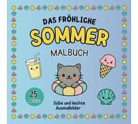 Das fröhliche Sommer Malbuch: Süße und leichte Ausmalbilder für sonnige Ferientage, Eis, Strand & gute Laune - Kreative Momente für die schönste Zeit des Jahres