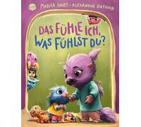 Das fühle ich, was fühlst du? Eine Bilderbuchgeschichte mit Reimen: Ein berührendes Bilderbuch für Kinder ab 3 Jahren über Zuwendung in der Familie und intensive Gefühle im Alltag von Eltern und Kind