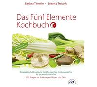 Das Fünf Elemente Kochbuch: Die praktische Umsetzung der Chinesischen Ernährungslehre für die westliche Küche