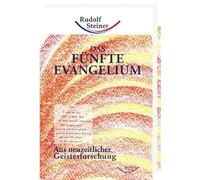 Das fünfte Evangelium: Aus neuzeitlicher Geistesforschung