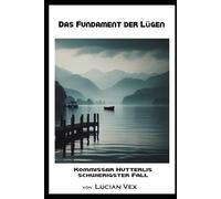 Das Fundament der Lügen: Kommissar Hutterlis schwierigster Fall
