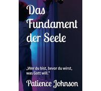 Das Fundament der Seele: „Wer du bist, bevor du wirst, was Gott will.“