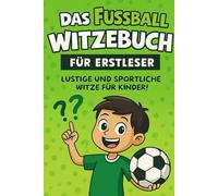 Das Fußball-Witzebuch für Erstleser: Kurze Pointen, große Schrift & viele Bilder - Fußballspaß zum Selberlesen und Vorlesen für Jungen & Mädchen