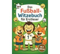 Das Fußball-Witzebuch für Erstleser: Mit den Kicker-Freunden lesen, lachen und lernen - mit großer Schrift, farbiger Silbenschrift und extra viel Fußballspaß! Perfekt für Kinder ab 6 Jahren!