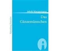 Das Gänsemännchen Wassermann, Jakob (Auteur)