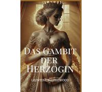 Das Gambit der Herzogin: Skandal, Intrigen und Geheimnisse Regentschafts Romanze