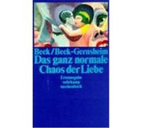 Das Ganz Normale Chaos Der Liebe Elisabeth Beck-Gernsheim, Ulrich Beck (Auteur)