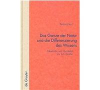 Das Ganze Der Natur Und Die Differenzierung Des Wissens/ The Entirety of Nature and the Differentiation of Knowledge, Quellen Und Forschungen Zur Literatur-und Kulturgeschichte Alexander Von Humboldt,