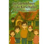 Das Gartenhaus in der Kirschallee: Ein Jahr voller Geheimnisse