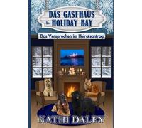 Das Gasthaus in Holiday Bay: Das Versprechen im Heiratsantrag