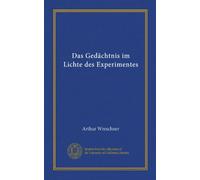 Das Gedächtnis im Lichte des Experimentes (German Edition)