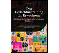Das Gedächtnistraining für Erwachsene: Effektives Gehirntraining für ein starkes Gedächtnis
