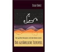 Das gefährliche Tierspiel | Olga Kahle Olga Kahle (Auteur)