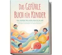Das Gefühle Buch für Kinder: Hey, Gefühle! Wie schön, dass ihr da seid - Das große Mitmachabenteuer mit spielerischen Einträgen & Strategien zur Selbstregulation - inkl. Hörbuch Gefühlsrad &Downloads