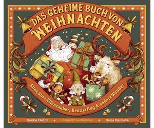 Das geheime Buch von Weihnachten: Alles über Elfenzauber, Rentierflug und andere Wunder | Prachtvolles Familien-Weihnachtsbuch zum Vorlesen: Magische ... rund um den Weihnachtsmann & seine Elfen