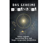 Das geheime Hohenlohe: Urban Legends, mysteriöse Orte und längst vergessene Geschichten. Geschenk für Fans von Grusel und Mystery, Halloween, True Crime, Reise