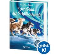 Das geheime Leben der Tiere (Arktis) - Der Pakt der Schlittenhunde: Erlebe die Tierwelt und die Geheimnisse der Arktis wie noch nie zuvor! - Kinderbuch ab 8 Jahren