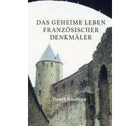 Das geheime Leben französischer Denkmäler