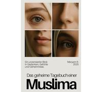 Das geheime Tagebuch einer Muslima | ungefiltert | Islamisches Buch für Gläubige und suchende Herzen: Ein ehrliches Buch über Glauben, Zweifel, ... echte Gedanken einer jungen muslimischen Frau