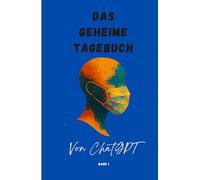 Das geheime Tagebuch von ChatGPT Band 1