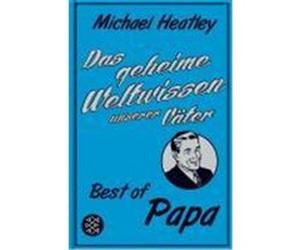 Das geheime Weltwissen unserer Väter Heatley, Michael (Auteur)